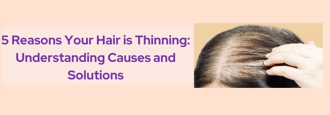 Hair Thinning Causes and Solutions